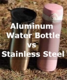 Aluminum Water Bottle vs Stainless Steel